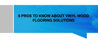 6 PROS TO KNOW ABOUT VINYL WOOD FLOORING SOLUTIONS