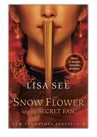 [PDF] Free Download Snow Flower and the Secret Fan By Lisa See