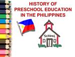 HISTORY OF PRESCHOOL EDUCATION IN THE PHILIPPINES