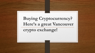 Buying Cryptocurrency Here’s a great Vancouver crypto exchange!