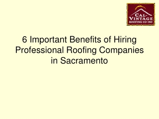 6 Important Benefits of Hiring Professional Roofing Companies in Sacramento