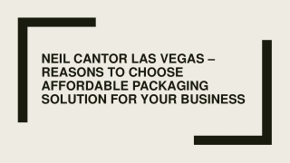 Neil Cantor Las Vegas – Choose Affordable Packaging Solution for Your Business