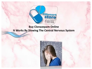 Buy Clonazepam Online It Works By Slowing The Central Nervous System