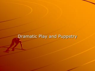 Dramatic Play and Puppetry