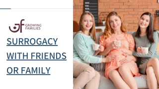 SURROGACY WITH FRIENDS OR FAMILY