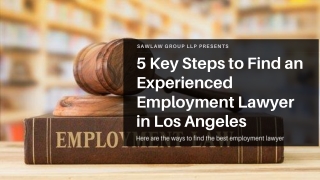 5 Key Steps to Find a Experienced Employment Lawyer in Los Angeles