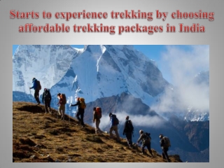 Starts to experience trekking by choosing affordable trekking packages in India