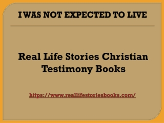 I WAS NOT EXPECTED TO LIVE - REAL LIFE STORIES BOOKS