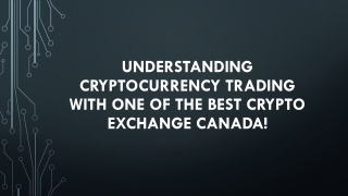 Understanding Cryptocurrency Trading With One Of The Best Crypto Exchange Canada