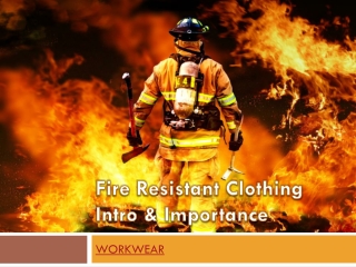 Fire Resistant Clothing Intro & Importance