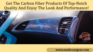 Get The Carbon Fiber Products Of Top-Notch Quality