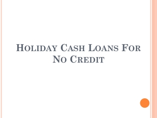 Holiday Cash Loans PPT