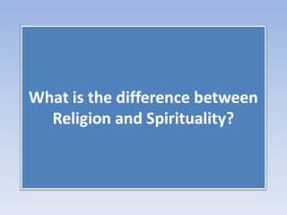 What is the difference between Religion and Spirituality?vvv