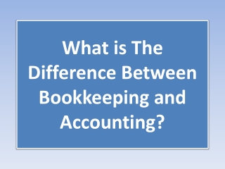 What is The Difference Between Bookkeeping and Accounting?