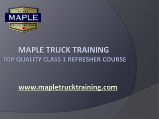 Maple Truck Training - Top Quality Class 1 Refresher Course