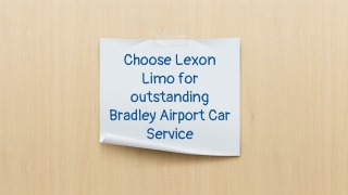 Choose Lexon Limo for outstanding Bradley Airport Car Service