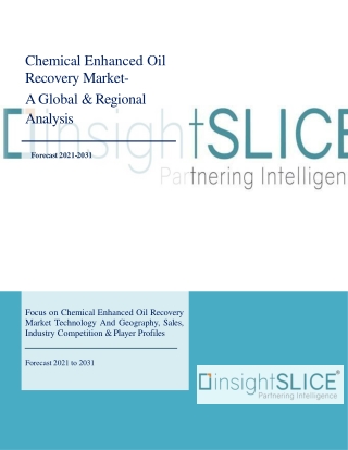 Chemical Enhanced Oil Recovery Market Share, Trends, Analysis and Forecasts 2031