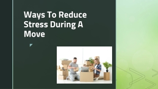 Ways To Reduce Stress During A Move