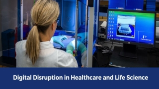 DIGITAL DISRUPTION IN HEALTHCARE AND LIFE SCIENCE UNLEASHING OPPORTUNITIES