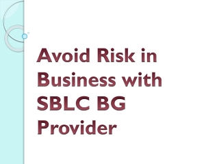 Avoid Risk in Business with SBLC BG Provider