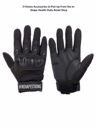 3 Fitness Accessories to Pick Up From the In-Shape Health Clubs Retail Shop