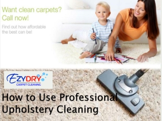 How to Use Professional Upholstery Cleaning - EzyDry