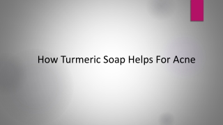How Turmeric Soap Helps For Acne