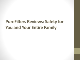 PureFilters Reviews: Safety for You and Your Entire Family