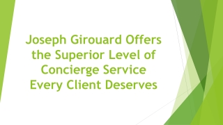 Joseph Girouard Offers the Superior Level of Concierge Service Every Client Deserves