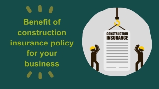 Benefit of construction insurance policy for your business