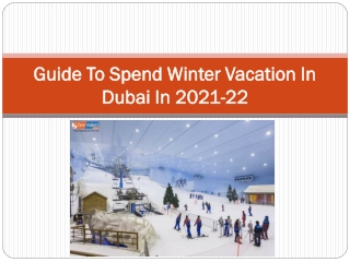 Guide To Spend Winter Vacation In Dubai in 021