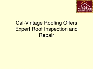 Cal-Vintage Roofing Offers Expert Roof Inspection and Repair