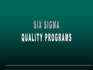 SIX SIGMA QUALITY PROGRAMS
