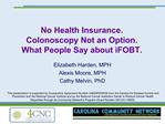 No Health Insurance. Colonoscopy Not an Option. What People Say about iFOBT.