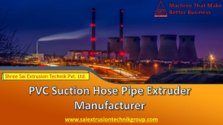 PVC Suction Hose Pipe Extruder Manufacturer Indore | Sai Group