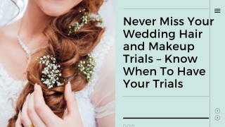 Never Miss Your Wedding Hair and Makeup Trials – Know When To Have Your Trials