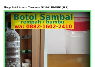 Harga Botol Sambal Termurah O8Зl–4l8O–l8lO[WhatsApp]