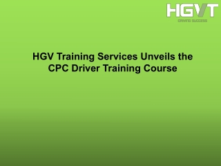 HGV Training Services Unveils the CPC Driver Training Course