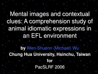 Mental images and contextual clues: A comprehension study of animal idiomatic expressions in an EFL environment