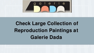 Check Large Collection of Reproduction Paintings at Galerie Dada