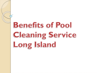 Benefits of Pool Cleaning Service Long Island