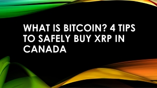 What is Bitcoin? 4 Tips to Safely Buy XRP In Canada