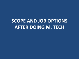 SCOPE AND JOB OPTIONS AFTER DOING M. TECH