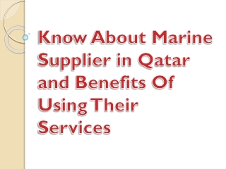 Know About Marine Supplier in Qatar and Benefits Of Using Their Services