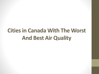 Cities in Canada With The Worst And Best Air Quality