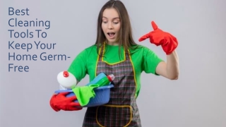 Best Cleaning Tools To Keep Your Home Germ-Free