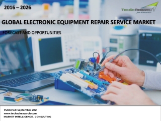 Global Electronic Equipment Repair Service Market Size, Share, Trend & Forecast