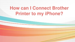 How can I Connect Brother Printer to my iPhone_