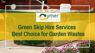 Green Skip Hire Services - Best Choice for Garden Wastes