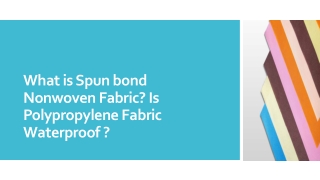 What is Spun bond Nonwoven Fabric Is Polypropylene Fabric Waterproof?